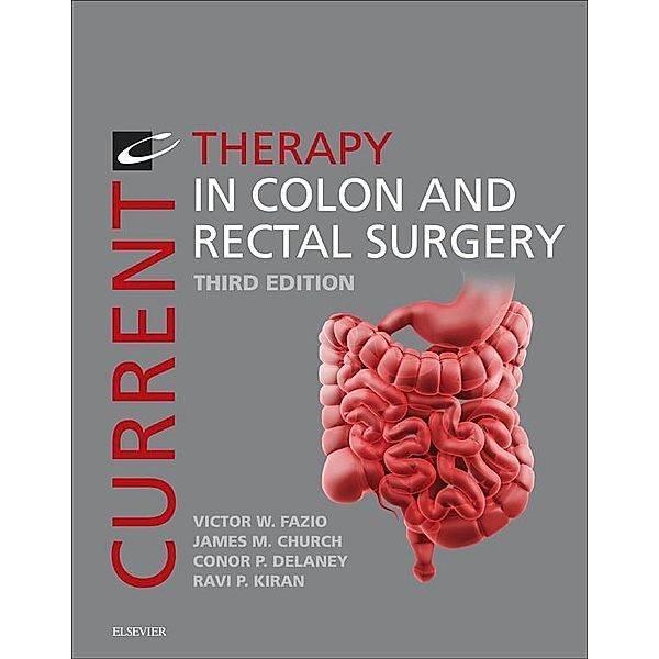 Current Therapy in Colon and Rectal Surgery E-Book, Victor W. Fazio, James M. Church, Conor P Delaney, Ravi P Kiran