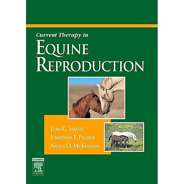 Current Therapy in Equine Reproduction, Juan C. Samper, Angus O. McKinnon, Jonathan Pycock