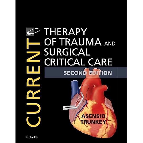 Current Therapy of Trauma and Surgical Critical Care, Juan A. Asensio, Donald D. Trunkey