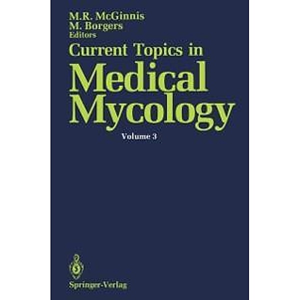 Current Topics in Medical Mycology / Current Topics in Medical Mycology Bd.3, Michael R. McGinnis, Marcel Borgers