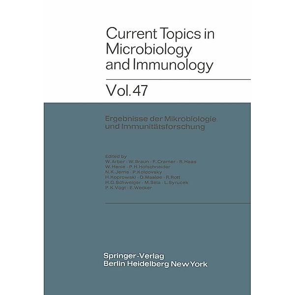 Current Topics in Microbiology and Immunology / Current Topics in Microbiology and Immunology Bd.47, W. Arber, O. Maaløe, R. Rott, H. -G. Schweiger, M. Sela, L. Syru?ek, P. K. Vogt, E. Wecker, W. Braun, F. Cramer, R. Haas, W. Henle, P. H. Hofschneider, N. K. Jerne, P. Koldovsky, H. Koprowski