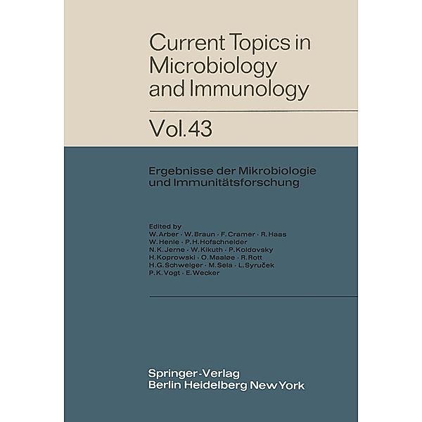 Current Topics in Microbiology and Immunology / Current Topics in Microbiology and Immunology Bd.43, W. Arber, H. Koprowski, O. Maaløe, R. Rott, H. -G. Schweiger, M. Sela, L. Syru?ek, P. K. Vogt, E. Wecker, W. Braun, F. Cramer, R. Haas, W. Henle, P. H. Hofschneider, N. K. Jerne, W. Kikuth, P. Koldowsky