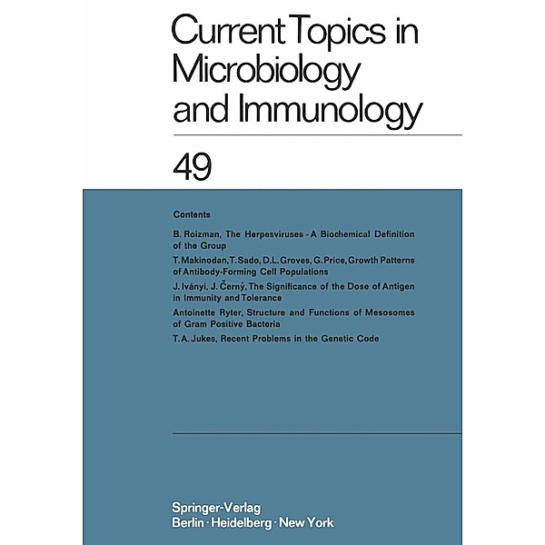 Current Topics in Microbiology and Immunology / Ergebnisse der Mikrobiologie und Immunitätsforschung / Current Topics in Microbiology and Immunology Bd.49, W. Arber, O. Maaløe, R. Rott, H. -G. Schweiger, M. Sela, L. Syru?ek, P. K. Vogt, E. Wecker, W. Braun, F. Cramer, R. Haas, W. Henle, P. H. Hofschneider, N. K. Jerne, P. Koldovsky, H. Koprowski