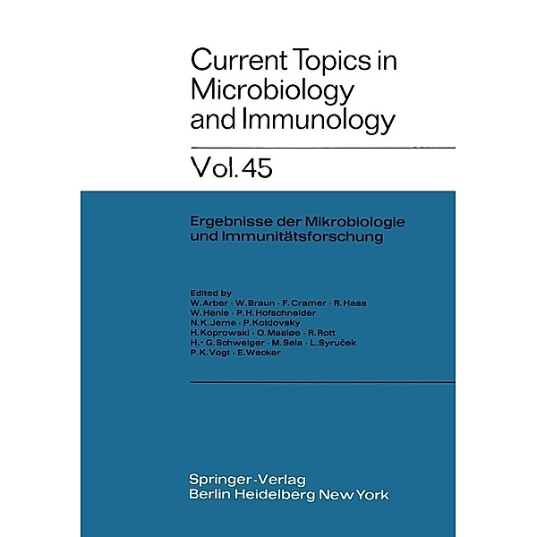 Current Topics in Microbiology and Immunology / Current Topics in Microbiology and Immunology Bd.45, W. Arber, O. Maaløe, R. Rott, H. -G. Schweiger, M. Sela, L. Syru?ek, P. K. Vogt, E. Wecker, W. Braun, F. Cramer, R. Haas, W. Henle, P. H. Hofschneider, N. K. Jerne, P. Koldovsky, H. Koprowski