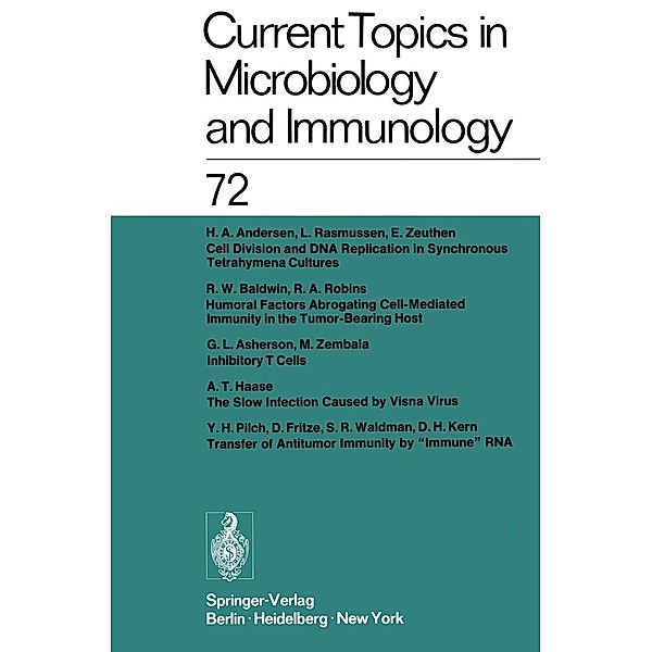 Current Topics in Microbiology and Immunology / Ergebnisse der Mikrobiologie und Immunitätsforschung / Current Topics in Microbiology and Immunology Bd.72, W. Arber, H. G. Schweiger, M. Sela, L. Syru?ek, P. K. Vogt, W. Henle, P. H. Hofschneider, J. H. Humphrey, N. K. Jerne, P. Koldovský, H. Koprowski, O. Maaløe, R. Rott