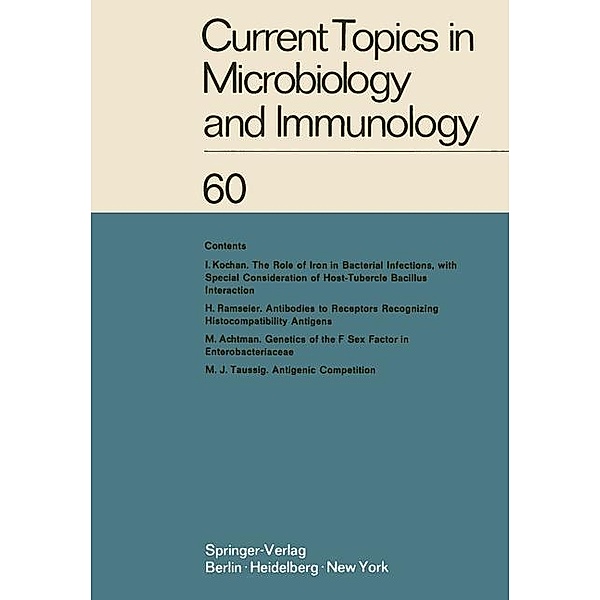 Current Topics in Microbiology and Immunology / Current Topics in Microbiology and Immunology Bd.60, W. Arber, R. Rott, H. G. Schweiger, M. Sela, L. Syru?ek, P. K. Vogt, E. Wecker, W. Braun, R. Haas, W. Henle, P. H. Hofschneider, N. K. Jerne, P. Koldovský, H. Koprowski, O. Maaløe