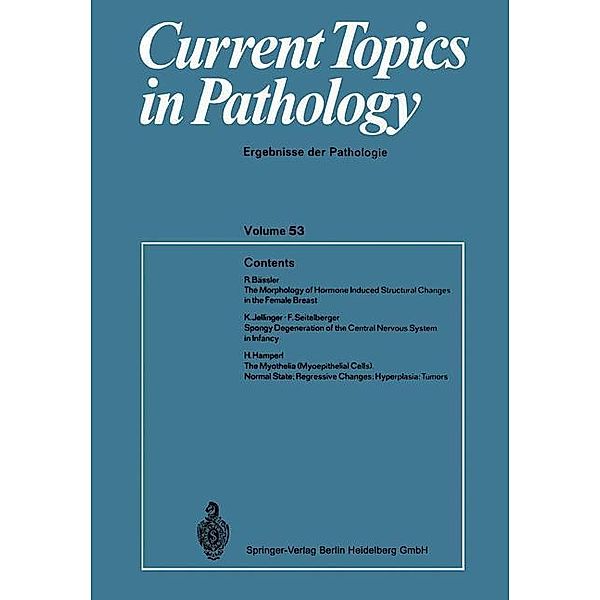 Current Topics in Pathology / Current Topics in Pathology Bd.53, H. -W. Altmann, Chr. Hedinger, S. Iijima, W. H. Kirsten, I. Klatzo, K. Lennert, H. Meessen, W. Sandritter, G. Seifert, H. C. Stoerk, H. U. Zollinger, K. Benirschke, A. Bohle, K. M. Brinkhous, P. Cohrs, H. Cottier, M. Eder, P. Gedigk, W. Giese