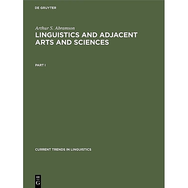 Current Trends in Linguistics / 12, 1 / Arthur S. Abramson: Linguistics and Adjacent Arts and Sciences. Part 1, Arthur S. Abramson