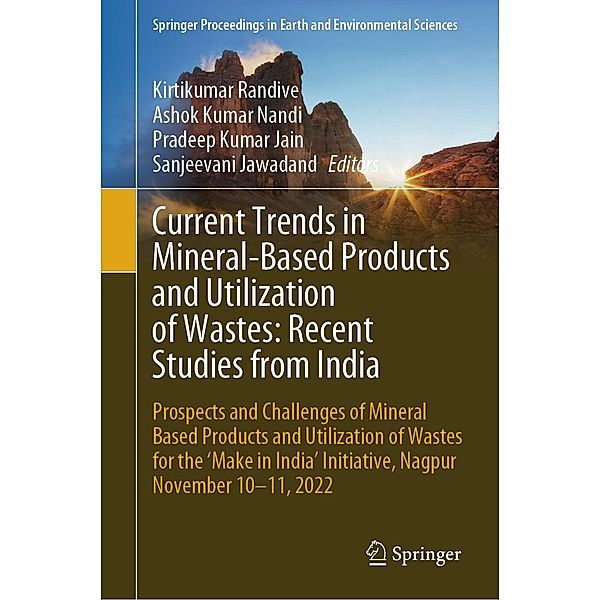 Current Trends in Mineral-Based Products and Utilization of Wastes: Recent Studies from India / Springer Proceedings in Earth and Environmental Sciences