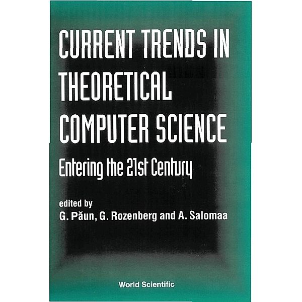 Current Trends In Theoretical Computer Science - Entering The 21st Century