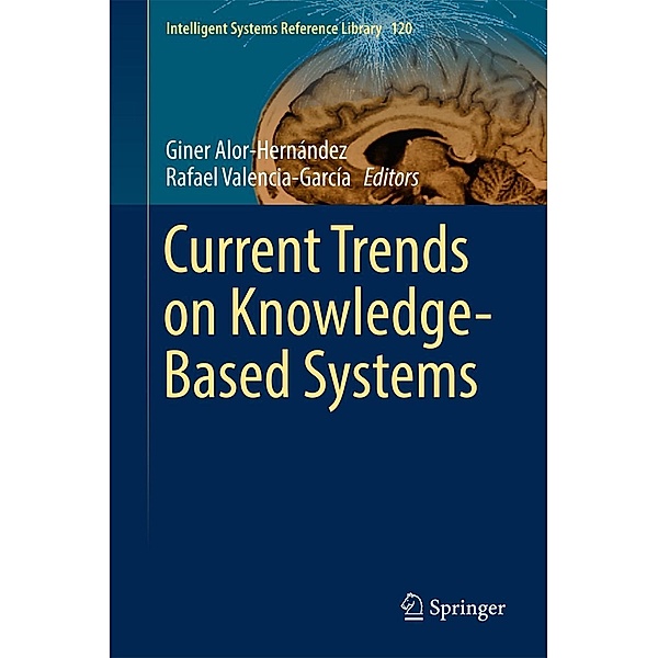 Current Trends on Knowledge-Based Systems / Intelligent Systems Reference Library Bd.120