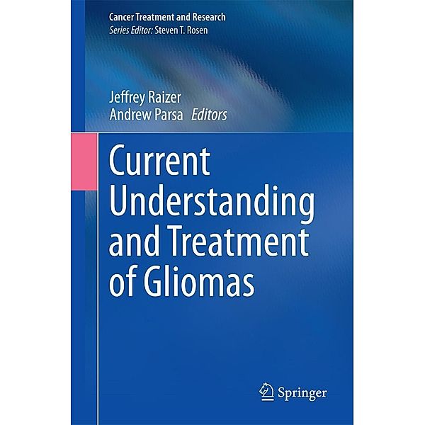 Current Understanding and Treatment of Gliomas / Cancer Treatment and Research Bd.163