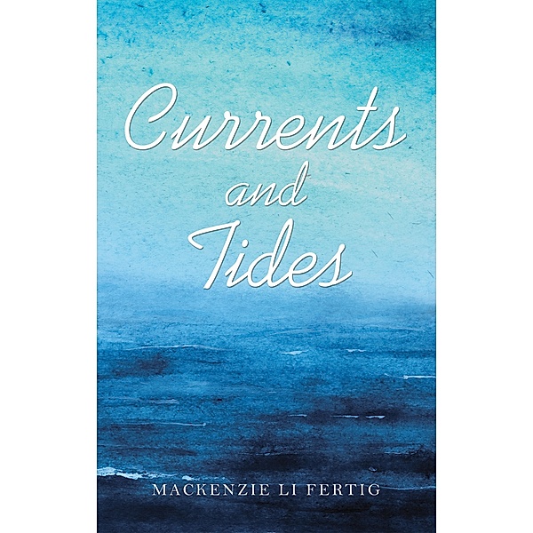 Currents and Tides, Mackenzie Li Fertig