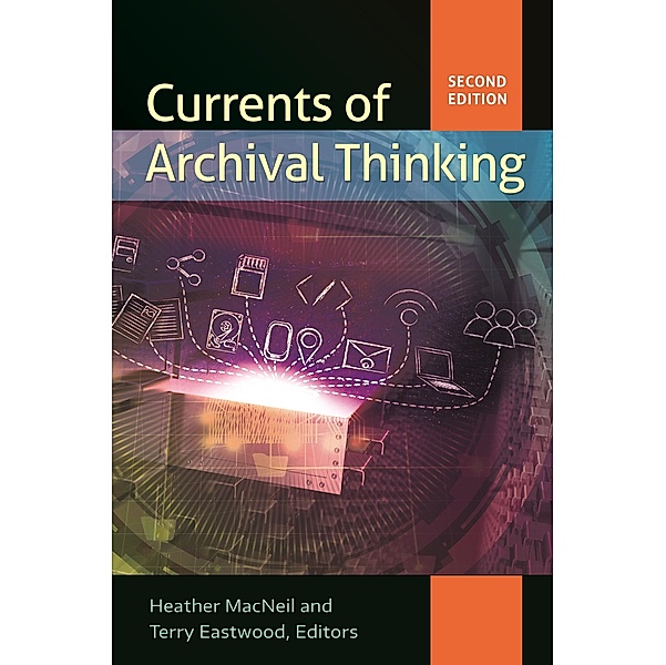 Currents of Archival Thinking, Heather MacNeil, Terry Eastwood