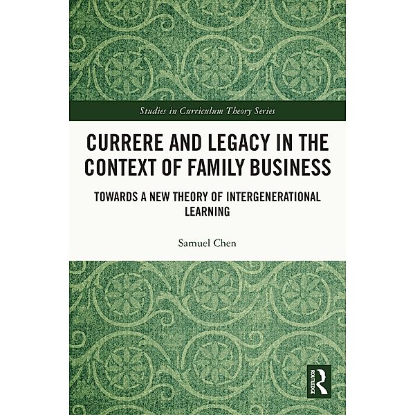 Currere and Legacy in the Context of Family Business, Samuel Chen