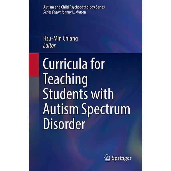 Curricula for Teaching Students with Autism Spectrum Disorder / Autism and Child Psychopathology Series