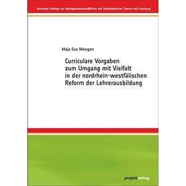 Curriculare Vorgaben zum Umgang mit Vielfalt in der nordrhein-westfälischen Reform der Lehrerausbildung, Maja Eva Weegen