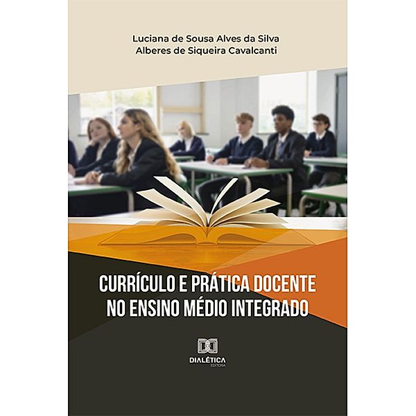 Currículo e Prática Docente no Ensino Médio Integrado, Luciana de Sousa Alves da Silva, Alberes de Siqueira Cavalcanti