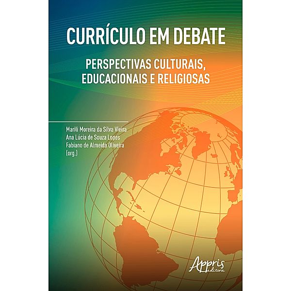 Currículo em Debate: Perspectivas Culturais, Educacionais e Religiosas, Marili Moreira da Silva Vieira, Fabiano de Almeida Oliveira, Ana Lúcia de Souza Lopes