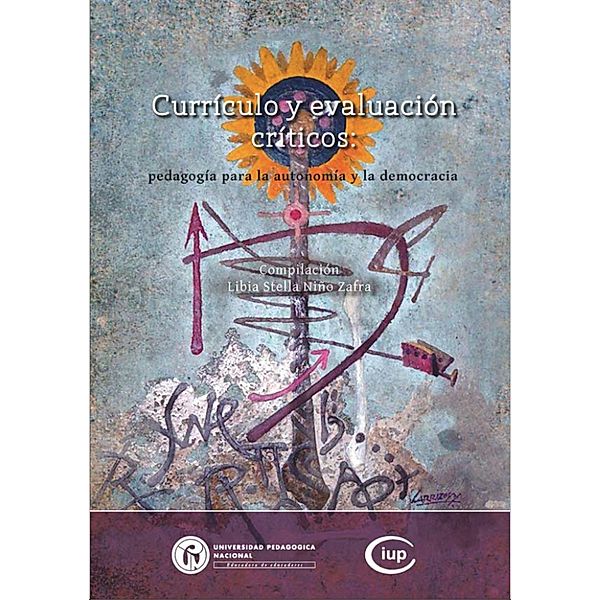 Currículo y evaluación críticos / Memorias y Entramados Eduativos y Culturales Bd.1, Libia Stella Niño Zafra