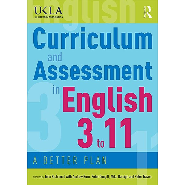 Curriculum and Assessment in English 3 to 11, John Richmond, Andrew Burn, Peter Dougill, Mike Raleigh, Peter Traves