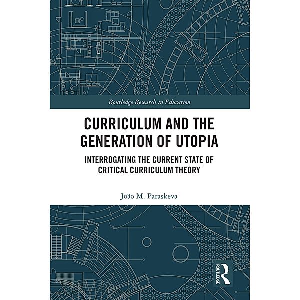 Curriculum and the Generation of Utopia, João M. Paraskeva