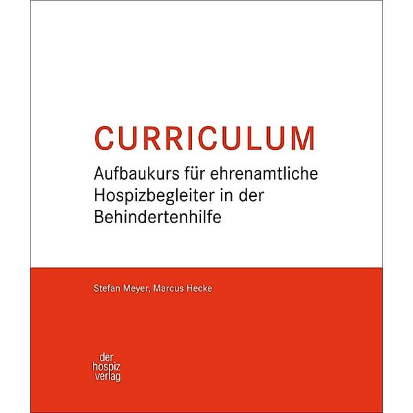 Curriculum Aufbaukurs für ehrenamtliche Hospizbegleiter in der Behindertenhilfe, Stefan Meyer, Marcus Hecke