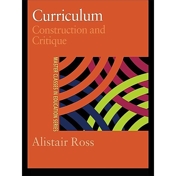 Curriculum: Construction and Critique, Alistair Ross