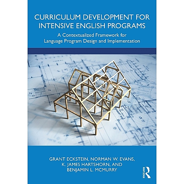 Curriculum Development for Intensive English Programs, Grant Eckstein, Norman W. Evans, K. James Hartshorn, Benjamin L. McMurry