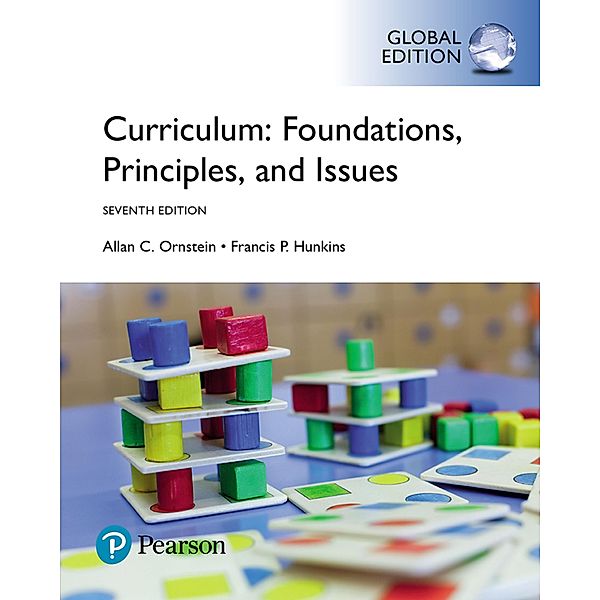 Curriculum: Foundations, Principles, and Issues, Global Edition, Allan C. Ornstein, Francis P. Hunkins