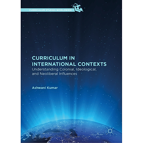 Curriculum in International Contexts, Ashwani Kumar