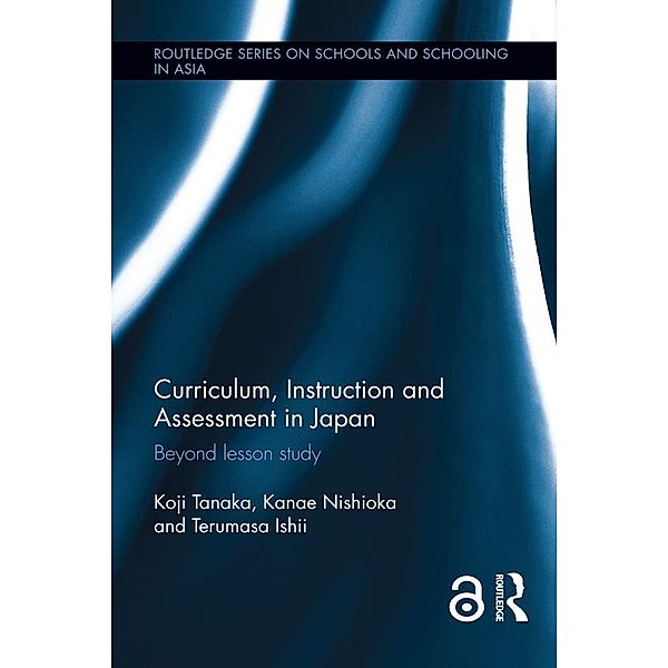 Curriculum, Instruction and Assessment in Japan, Koji Tanaka, Kanae Nishioka, Terumasa Ishii