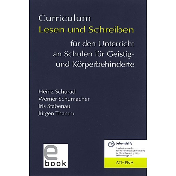 Curriculum Lesen und Schreiben für den Unterricht an Schulen für Geistig- und Körperbehinderte / Lehren und Lernen mit behinderten Menschen Bd.1, Heinz Schurad, Werner Schumacher, Iris Stabenau, Jürgen Thamm