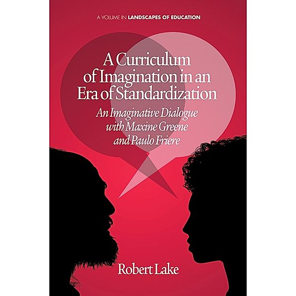 Curriculum of Imagination in an Era of Standardization, Robert Lake