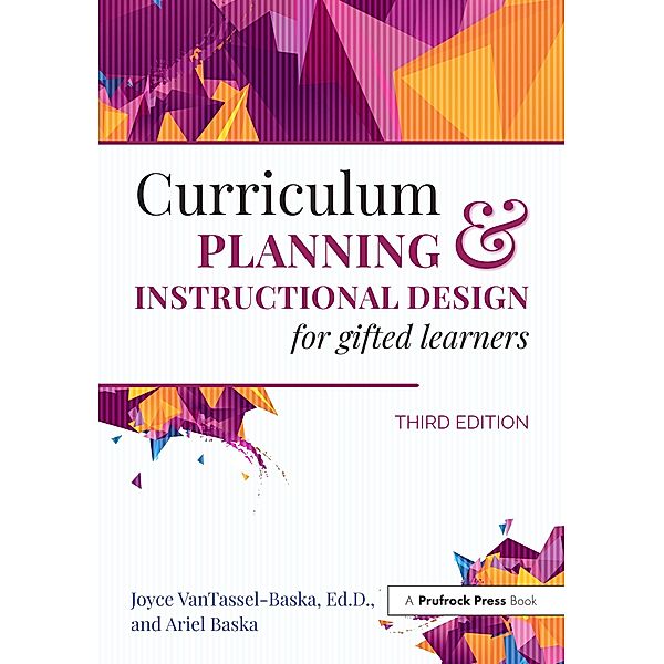 Curriculum Planning and Instructional Design for Gifted Learners, Joyce Vantassel-Baska, Ariel Baska