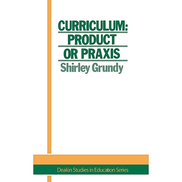 Curriculum: Product Or Praxis?, Usa. Shirley Grundy University of New England