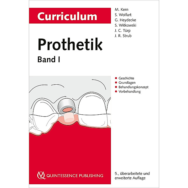 Curriculum Prothetik Band 1, Matthias Kern, Stefan Wolfart, Guido Heydecke, Siegbert Witkowski, Jens Christoph Türp, Jörg R. Strub