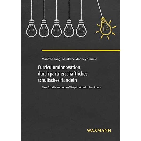 Curriculuminnovation durch partnerschaftliches schulisches Handeln, Manfred Lang, Geraldine Mooney Simmie