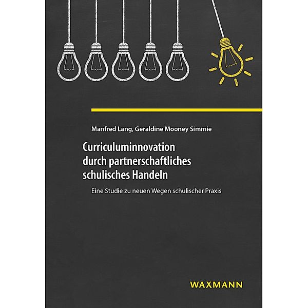 Curriculuminnovation durch partnerschaftliches schulisches Handeln, Manfred Lang, Geraldine Mooney Simmie