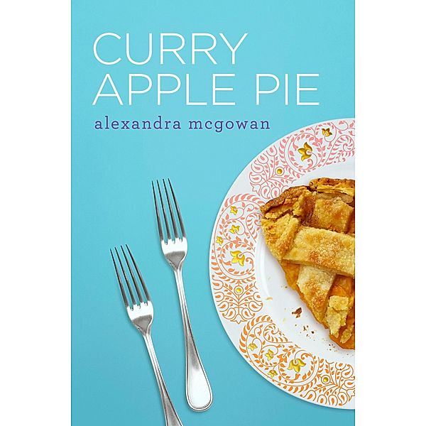 Curry Apple Pie, Alexandra McGowan