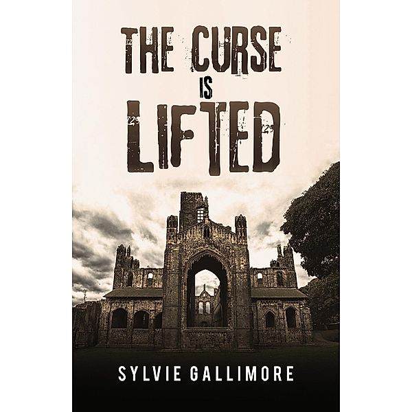 Curse Is Lifted / Austin Macauley Publishers, Sylvie Gallimore
