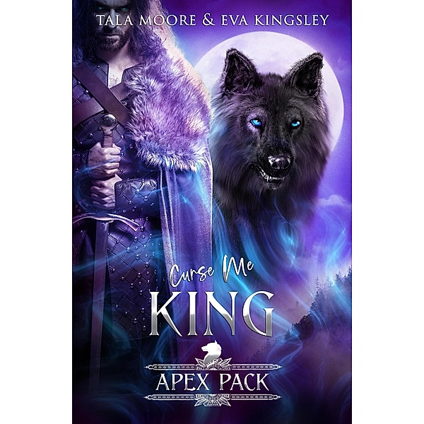 Curse Me King (Apex Pack) / Apex Pack, Tala Moore, Eva Kingsley