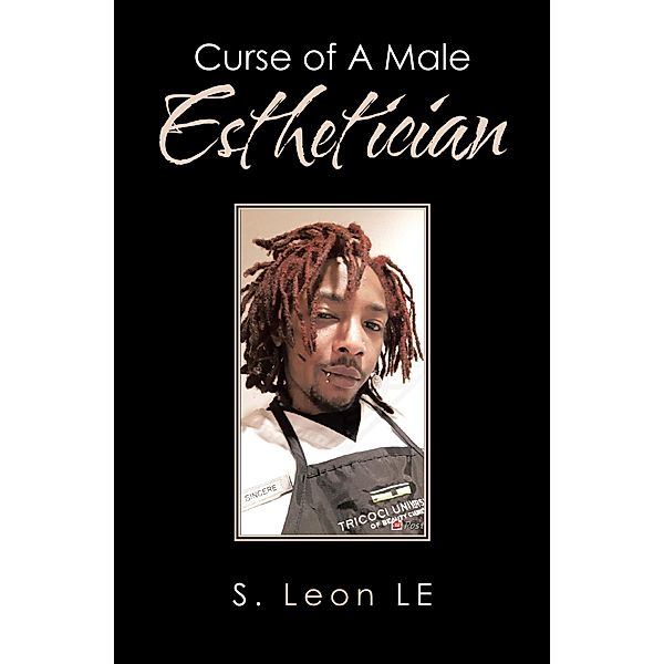 Curse of A Male Esthetician, S. Leon Le