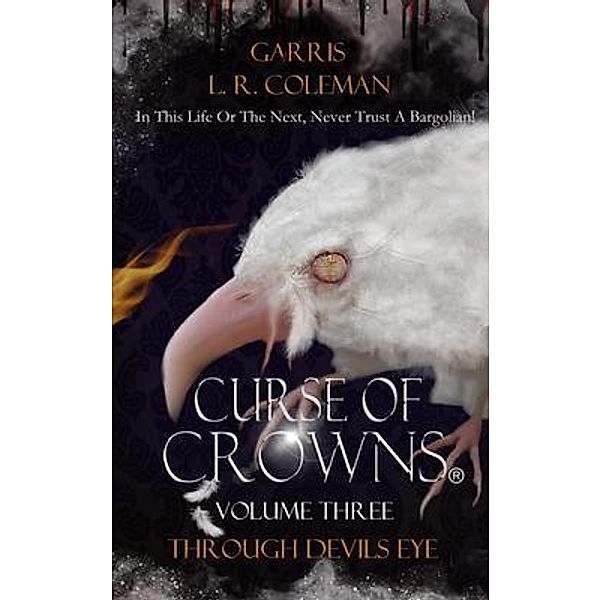 Curse of Crowns Through Devils Eye, Garris L. R. Coleman