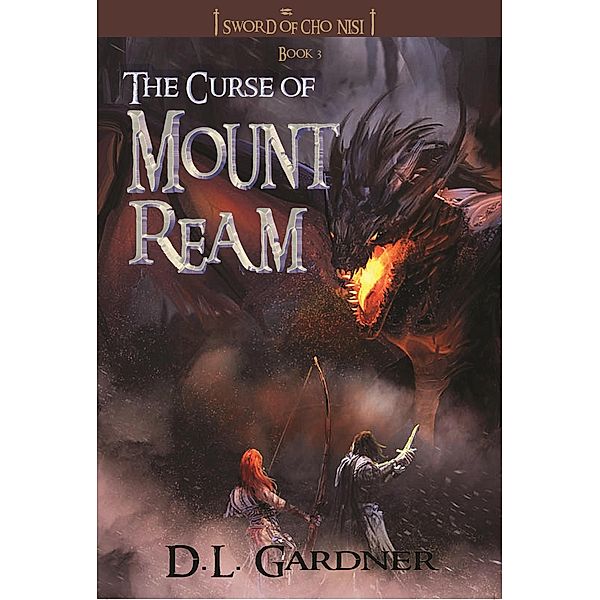 Curse of Mount Ream (Sword of Cho Nisi, #3) / Sword of Cho Nisi, D. L. Gardner