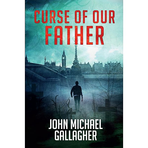 Curse of Our Father / Quill of Dreams Publishing, John Michael Gallagher