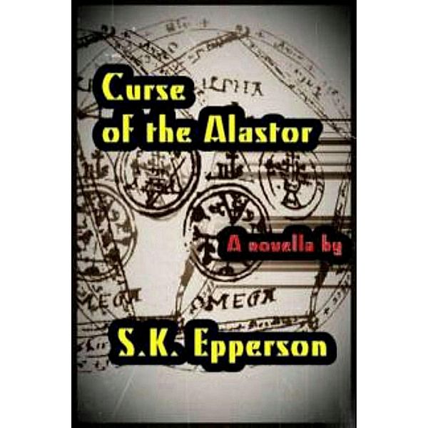 Curse of the Alastor / S.K. Epperson, S. K. Epperson