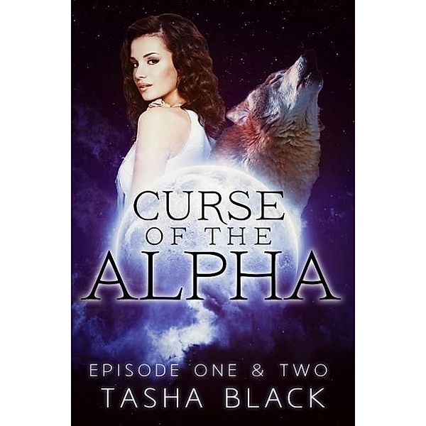 Curse of the Alpha: Episodes 1 & 2: A Tarker's Hollow BBW Shifter Romance Serial, Tasha Black