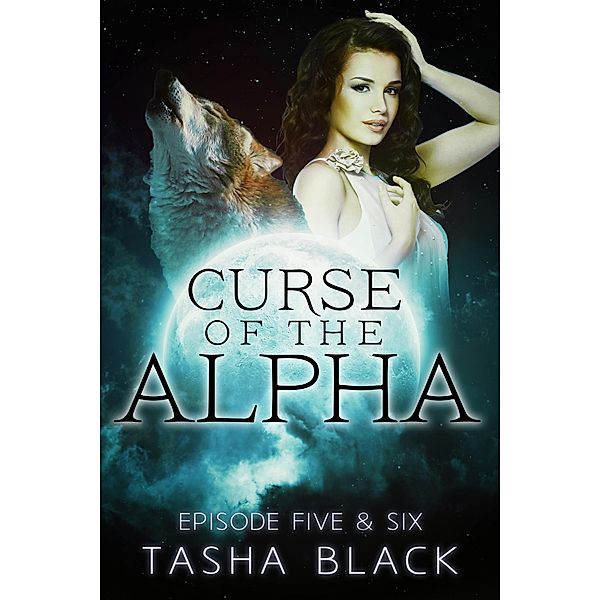 Curse of the Alpha: Episodes 5 & 6: A Tarker's Hollow Serial / Curse of the Alpha, Tasha Black
