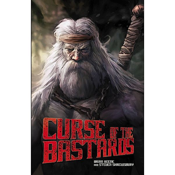 Curse of the Bastards (Saga of Rogan, #3) / Saga of Rogan, Brian Keene, Steven L. Shrewsbury